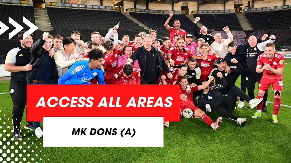 ACCESS ALL AREAS | MK DONS (A)